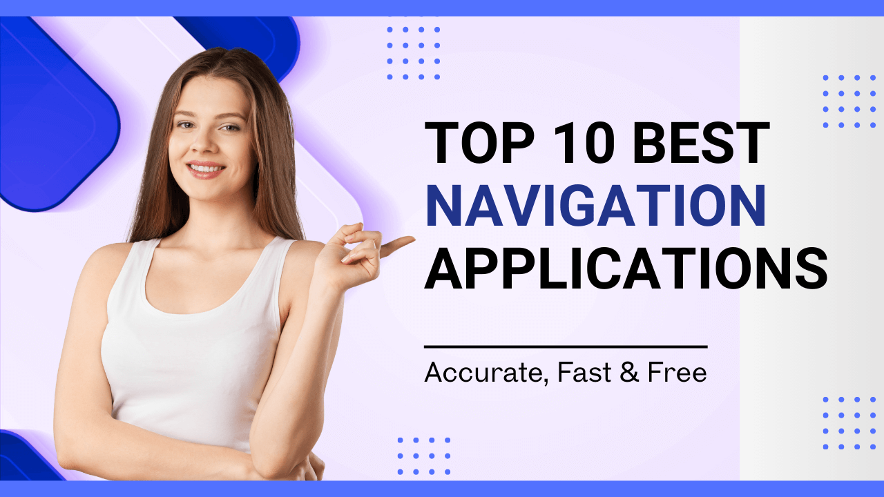 Best 10 Navigation Apps for Android & iOS in 2025: Accurate, Fast & Free