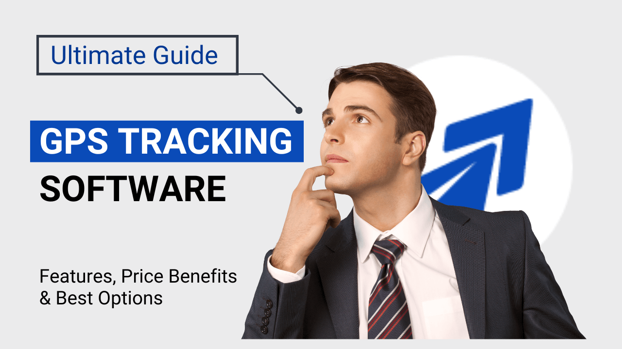 Ultimate Guide to GPS Tracking Software (2025): Features, Benefits & Best Options