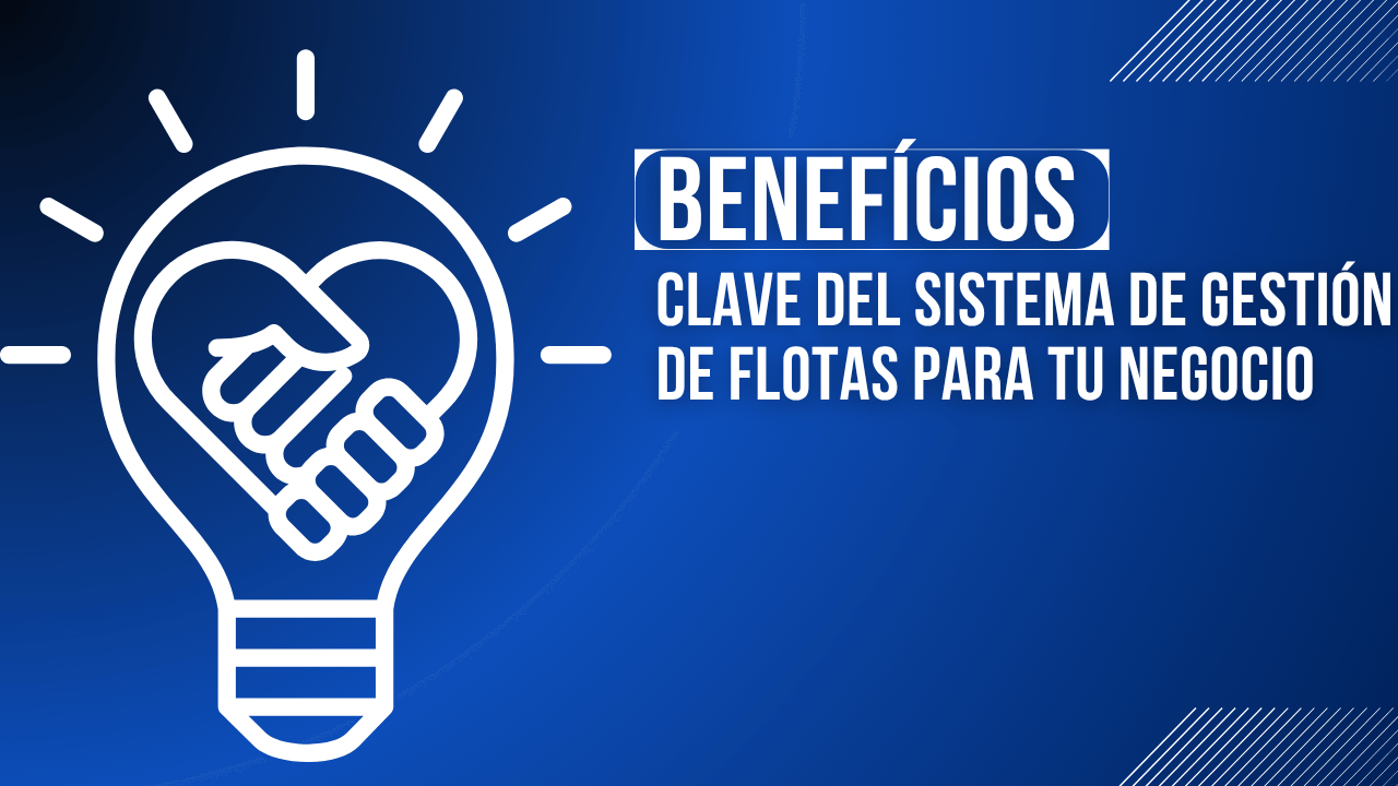 Comprender los beneficios de un sistema de gestión de flotas para los negocios.