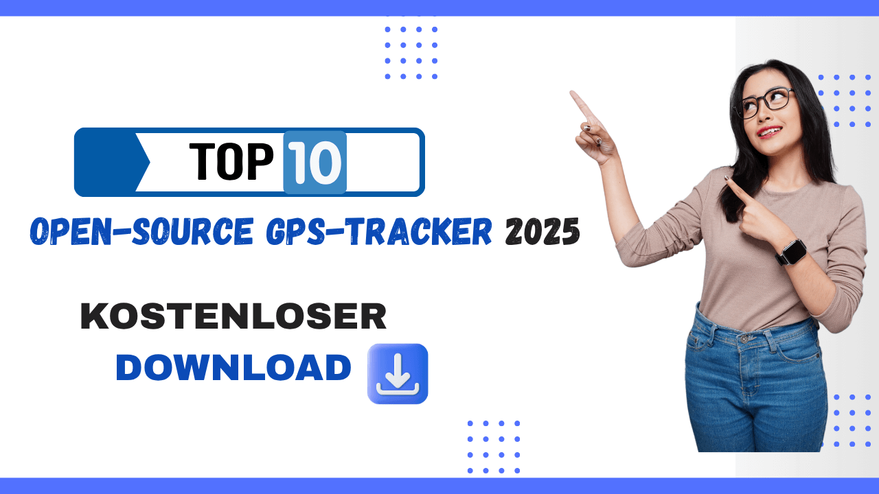 Kostenloser Download der 10 besten Open-Source GPS-Tracking-Software im Jahr 2025