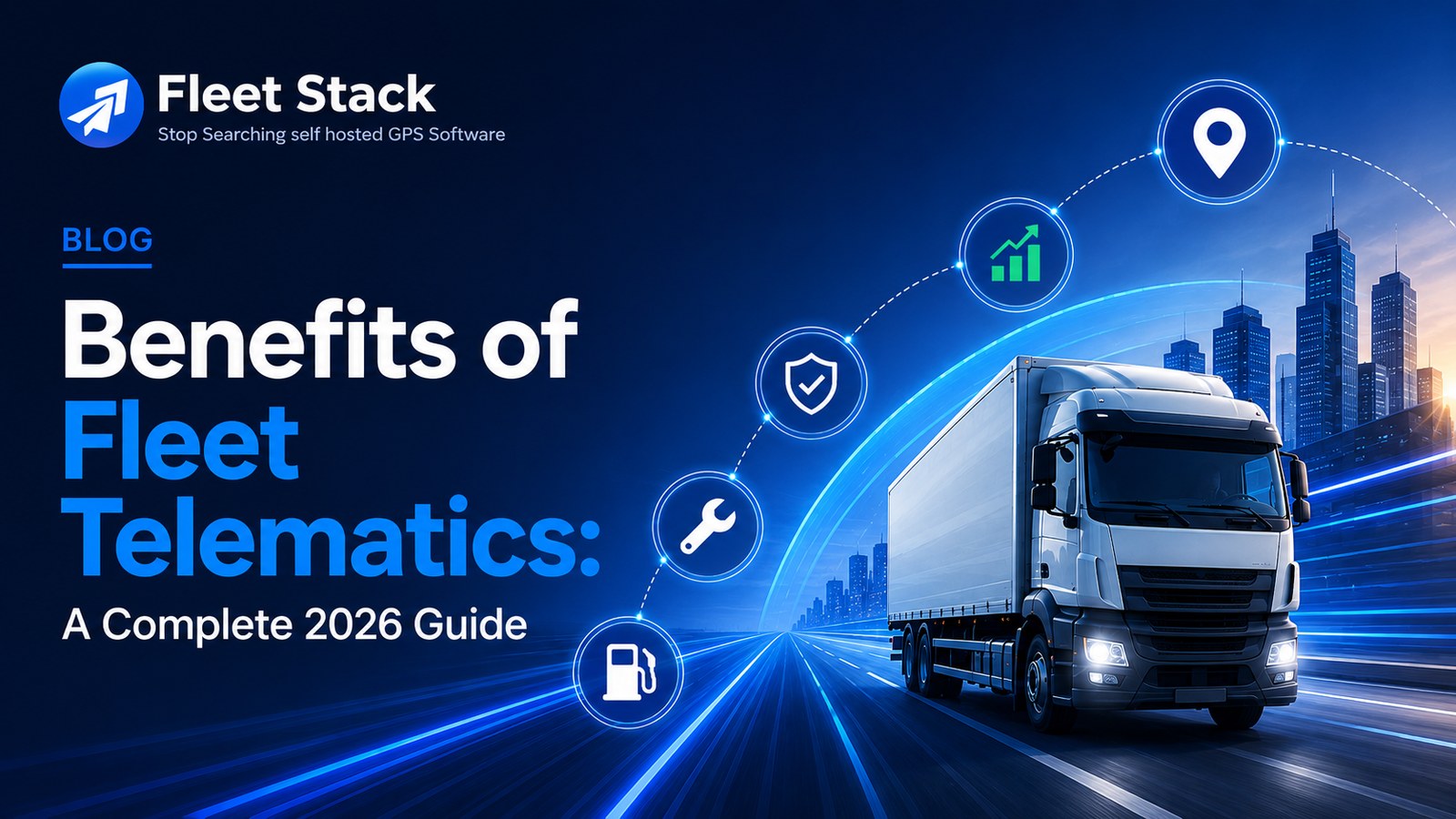 Benefits of Fleet Telematics: A Complete 2026 Guide