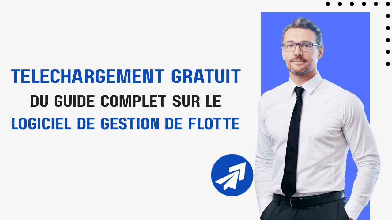 Téléchargement Gratuit ✔ Logiciel de Gestion de Flotte : Guide Complet