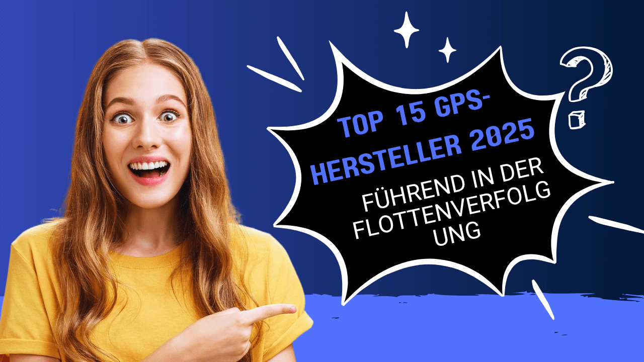 Die 15 besten GPS-Geräte-Hardware-Hersteller von 2025: Die führenden Innovatoren im Bereich Flottenverfolgung