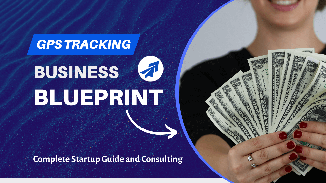 GPS Tracking Business Blueprint: Your Complete Startup Guide and Free Expert Consulting