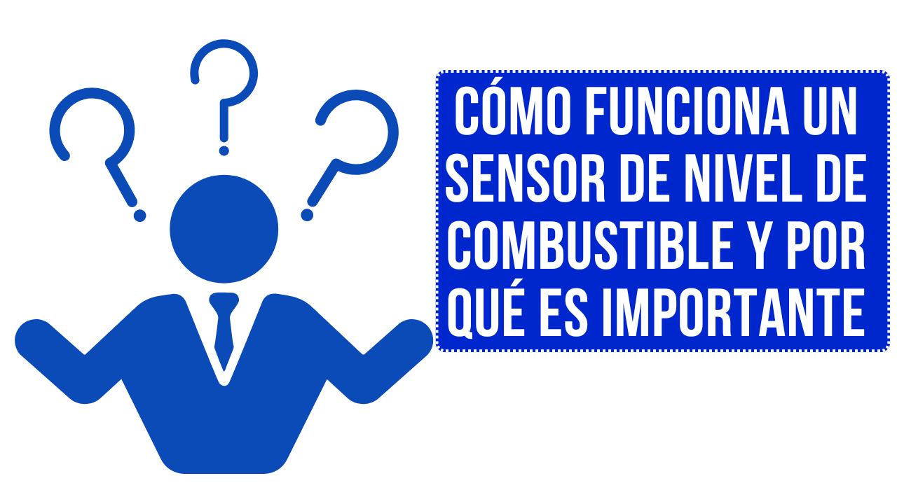 ¿Qué es un sensor de nivel de combustible y cómo funciona?