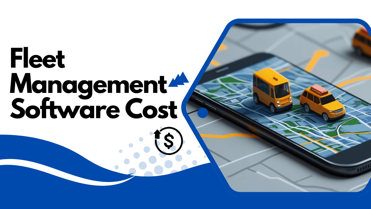 Fleet Management Software Cost: Pricing Models, Factors, and ROI Explained