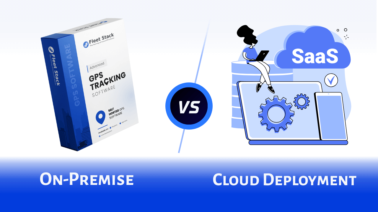 On-Premise vs Cloud Deployment: Which GPS Tracking Software Setup is Right for You?
