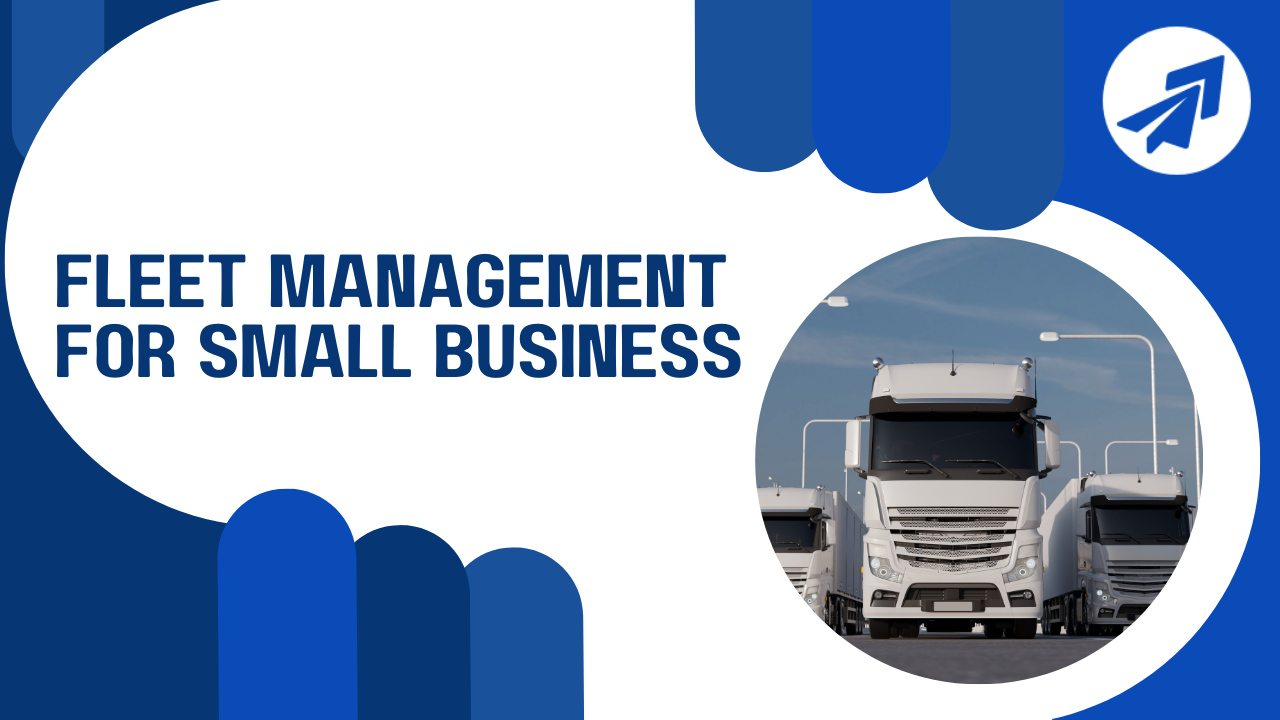 Fleet Management for Small Business: Complete Guide 2025